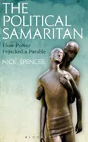 Politický samaritán - Ako moc uniesla podobenstvo - Political Samaritan - How power hijacked a parable