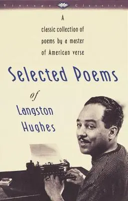 Vybrané básne Langstona Hughesa: Klasická zbierka básní majstra americkej poézie - Selected Poems of Langston Hughes: A Classic Collection of Poems by a Master of American Verse