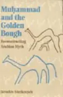 Mohamed a zlatý konár: Znovuobjavenie arabského mýtu - Muhammad and the Golden Bough: Reconstructing Arabian Myth