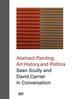Abstraktné maliarstvo, dejiny umenia a politika: Sean Scully a David Carrier v rozhovore - Abstract Painting, Art History and Politics: Sean Scully and David Carrier in Conversation