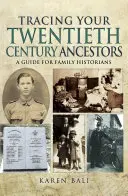Sledovanie predkov z dvadsiateho storočia: Príručka pre rodinných historikov - Tracing Your Twentieth-Century Ancestors: A Guide for Family Historians