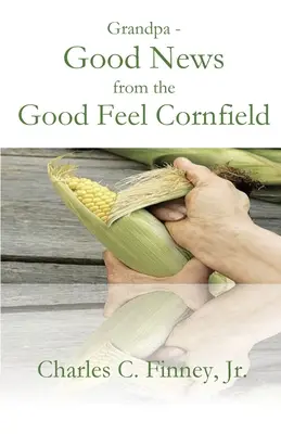 Dedko - Dobrá správa z kukuričného poľa s dobrým pocitom - Grandpa - Good News from the Good Feel Cornfield