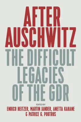 Po Osvienčime: Ťažké dedičstvo Gdr - After Auschwitz: The Difficult Legacies of the Gdr