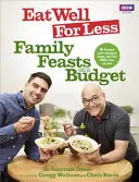 Jedzte dobre a menej: Rodinná hostina s nízkym rozpočtom - Eat Well for Less: Family Feasts on a Budget