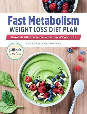Diétny plán na chudnutie s rýchlym metabolizmom: Znovu nastavte zdravie a dosiahnite trvalý úbytok hmotnosti - Fast Metabolism Weight Loss Diet Plan: Reset Health and Achieve Lasting Weight Loss