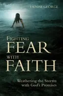 Boj proti strachu vierou: Prekonávanie búrok pomocou Božích prísľubov - Fighting Fear with Faith: Weathering the Storms with God's Promises