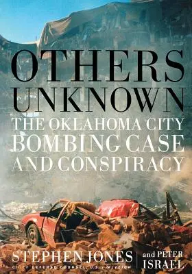 Ostatní neznámi Timothy McVeigh a bombové sprisahanie v Oklahoma City - Others Unknown Timothy McVeigh and the Oklahoma City Bombing Conspiracy