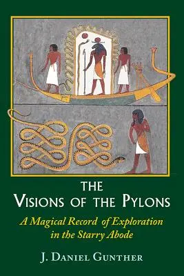 Vízie pylónov: Magický záznam o bádaní vo hviezdnom príbytku - The Visions of the Pylons: A Magical Record of Exploration in the Starry Abode