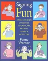 Zábava pri podpisovaní: Slovník, frázy, hry a aktivity v americkom posunkovom jazyku - Signing Fun: American Sign Language Vocabulary, Phrases, Games, and Activities