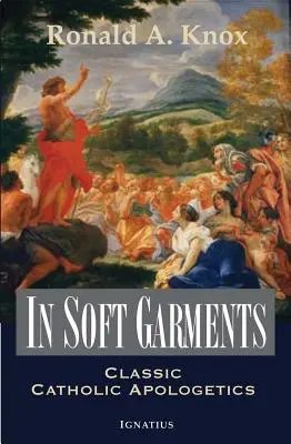 V mäkkom odeve: Klasická katolícka apologetika - In Soft Garments: Classic Catholic Apologetics