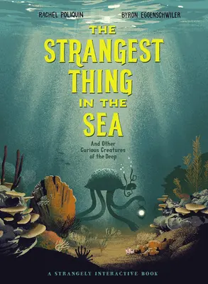 Najpodivnejšia vec v mori: A iné zvláštne tvory z hlbín - The Strangest Thing in the Sea: And Other Curious Creatures of the Deep