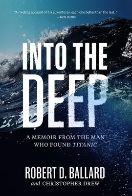 Do hlbín: Memoáre muža, ktorý našiel Titanic - Into the Deep: A Memoir from the Man Who Found Titanic