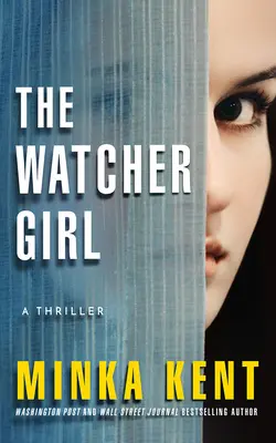 Strážkyne: A Thriller: Strážkyňa a pozorovateľka: A Thriller: A Thriller - The Watcher Girl: A Thriller