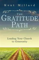 Cesta vďačnosti: Vedenie cirkvi k štedrosti - The Gratitude Path: Leading Your Church to Generosity