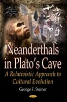 Neandertálci v Platónovej jaskyni - Relativistický prístup ku kultúrnej evolúcii - Neanderthals in Platos Cave - A Relativistic Approach to Cultural Evolution