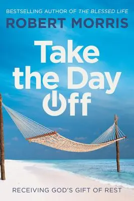Vezmite si deň voľna: Prijatie Božieho daru odpočinku - Take the Day Off: Receiving God's Gift of Rest