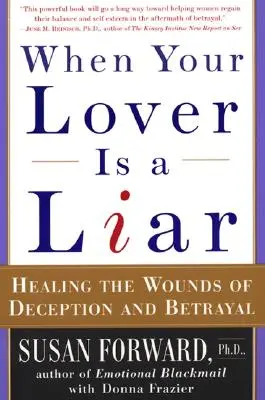 Keď je váš milenec klamár: Liečenie rán z klamstva a zrady - When Your Lover Is a Liar: Healing the Wounds of Deception and Betrayal