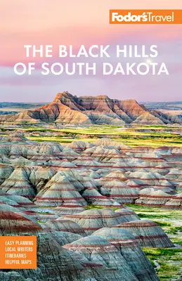 Fodor's Black Hills v Južnej Dakote: S národným parkom Mount Rushmore a Badlands - Fodor's the Black Hills of South Dakota: With Mount Rushmore and Badlands National Park