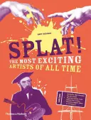 Splat!: Najvzrušujúcejší umelci všetkých čias - Splat!: The Most Exciting Artists of All Time