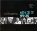 Yorkshire ma stvoril - Yorkshire Made Me