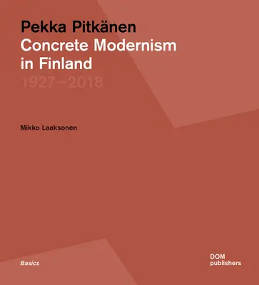 Pekka Pitknen 1927-2018: Konkrétny modernizmus vo Fínsku - Pekka Pitknen 1927-2018: Concrete Modernism in Finland