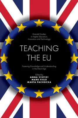 Vyučovanie eú: Podpora vedomostí a porozumenia vo veku brexitu - Teaching the Eu: Fostering Knowledge and Understanding in the Brexit Age