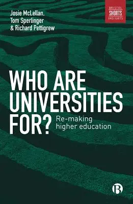 Pre koho sú univerzity? Premena vysokoškolského vzdelávania - Who Are Universities For?: Re-Making Higher Education