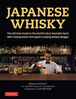 Japonská whisky: Najlepší sprievodca najžiadanejším destilátom na svete s degustačnými poznámkami od popredného japonského blogera o whisky - Japanese Whisky: The Ultimate Guide to the World's Most Desirable Spirit with Tasting Notes from Japan's Leading Whisky Blogger
