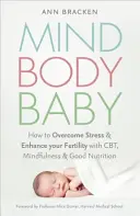 Mind Body Baby - Ako jesť, myslieť a cvičiť, aby ste mali čo najlepšiu šancu na počatie - Mind Body Baby - How to eat, think and exercise to give yourself the best chance at conceiving