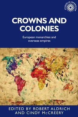 Koruny a kolónie: Európske monarchie a zámorské impériá - Crowns and Colonies: European Monarchies and Overseas Empires