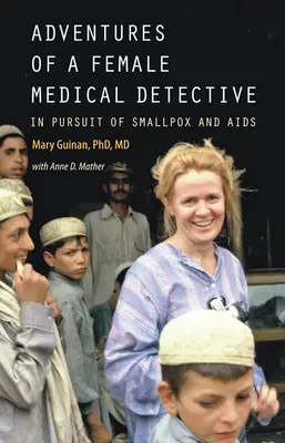 Dobrodružstvá lekárskej detektívky: V pátraní po kiahňach a AIDS - Adventures of a Female Medical Detective: In Pursuit of Smallpox and AIDS
