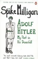 Adolf Hitler - Môj podiel na jeho páde - Adolf Hitler - My Part in his Downfall