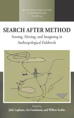 Pátranie po metóde: Vnímanie, pohyb a predstavivosť v antropologickom terénnom výskume - Search After Method: Sensing, Moving, and Imagining in Anthropological Fieldwork