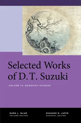 Vybrané diela D. T. Suzukiho, zväzok IV: Budhistické štúdie - Selected Works of D.T. Suzuki, Volume IV: Buddhist Studies