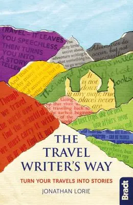 Cesta cestovateľského spisovateľa: Premeňte svoje cesty na príbehy - The Travel Writer's Way: Turn Your Travels Into Stories