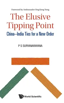 Elusive Tipping Point, The: Väzby medzi Čínou a Indiou pre nový poriadok - Elusive Tipping Point, The: China-India Ties for a New Order