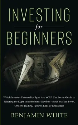 Investovanie pre začiatočníkov: Ktorý typ osobnosti investora ste vy? Tajný sprievodca výberom správnej investície pre začiatočníkov - Akciový trh - Investing for Beginners: Which Investor Personality Type Are YOU? The Secret Guide to Selecting the Right Investment for Newbies - Stock Market