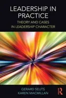 Vedenie v praxi: Teória a prípady v oblasti vodcovstva Charakteristika - Leadership in Practice: Theory and Cases in Leadership Character