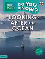 Poznáš? Level 4 - BBC Earth Looking After the Ocean - Do You Know? Level 4 - BBC Earth Looking After the Ocean