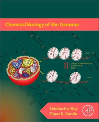 Chemická biológia genómu (Roy Siddhartha (zakladateľ - prezident Spoločnosti pre chemickú biológiu v Indii)) - Chemical Biology of the Genome (Roy Siddhartha (Founder-President of Chemical Biology Society India))