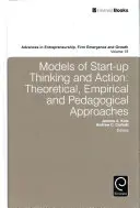 Modely myslenia a konania začínajúcich podnikov: Teoretické, empirické a pedagogické prístupy - Models of Start-Up Thinking and Action: Theoretical, Empirical, and Pedagogical Approaches