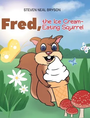 Fred, veverička, ktorá žerie zmrzlinu - Fred, the Ice Cream-Eating Squirrel