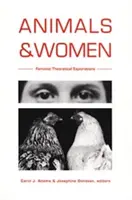 Zvieratá a ženy: Feministické teoretické skúmanie - Animals and Women: Feminist Theoretical Explorations