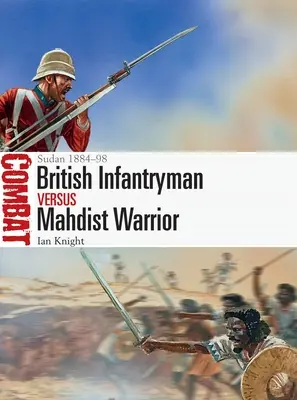 Britský pešiak proti mahdistickému bojovníkovi: Sudán 1884-98 - British Infantryman Vs Mahdist Warrior: Sudan 1884-98