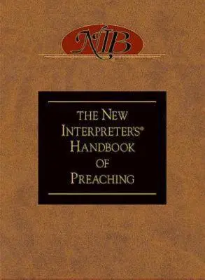 Nová príručka kázania The New Interpreter's(r) Handbook of Preaching - The New Interpreter's(r) Handbook of Preaching
