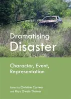 Dramatizácia katastrofy: Postava, udalosť, reprezentácia - Dramatising Disaster: Character, Event, Representation