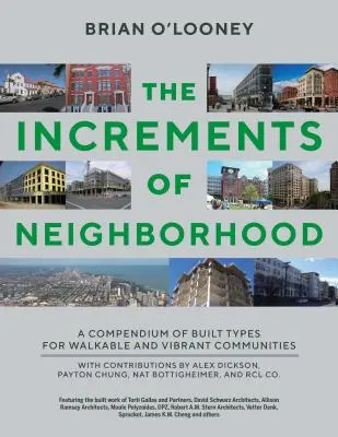 Prírastky v susedstve: Zborník stavebných typov pre pešie a živé komunity - Increments of Neighborhood: A Compendium of Built Types for Walkable and Vibrant Communities