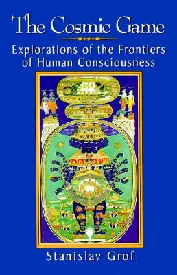 Kozmická hra: Skúmanie hraníc ľudského vedomia - The Cosmic Game: Explorations of the Frontiers of Human Consciousness