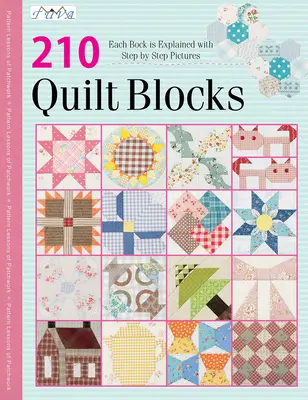 210 tradičných blokov prešívaných prikrývok: Každý blok je vysvetlený obrázkami krok za krokom. - 210 Traditional Quilt Blocks: Each Block Is Explained with Step by Step Pictures