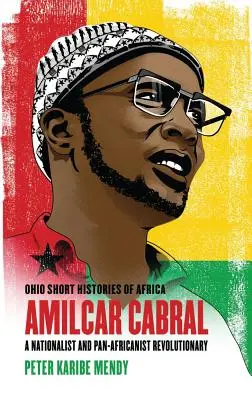 Amlcar Cabral: nacionalistický a panafrický revolucionár - Amlcar Cabral: A Nationalist and Pan-Africanist Revolutionary